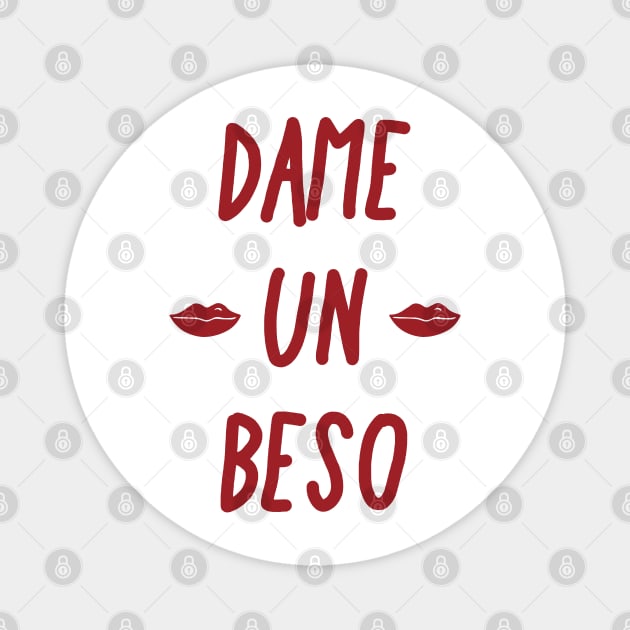 Dame un beso - give me a kiss fun love design Magnet by kuallidesigns